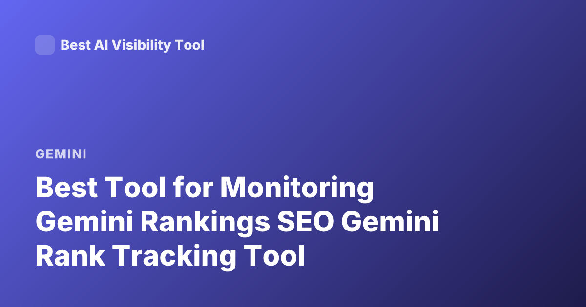 Best Tool for Monitoring Gemini Rankings SEO Gemini Rank Tracking Tool