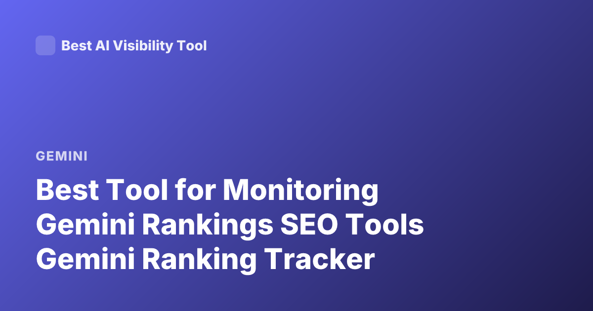 Best Tool for Monitoring Gemini Rankings SEO Tools Gemini Ranking Tracker
