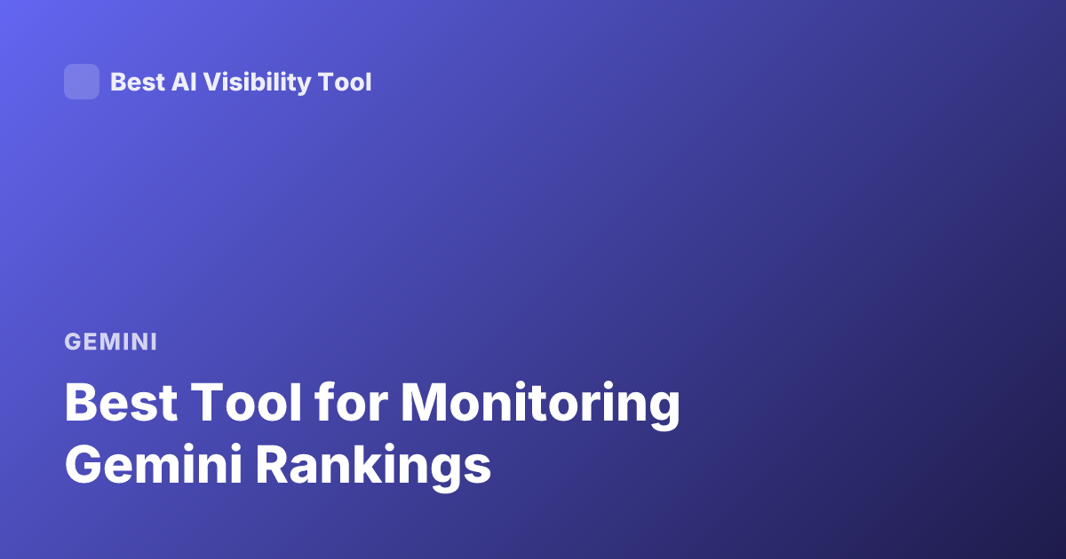 Best Tool for Monitoring Gemini Rankings