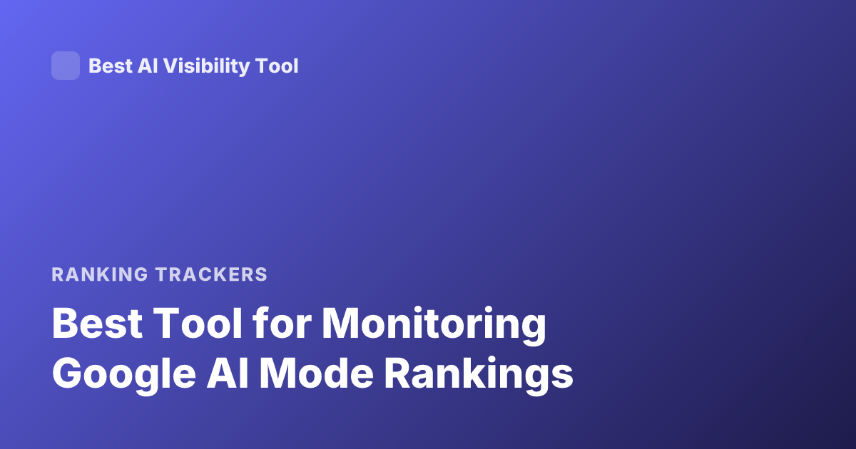 Best Tool for Monitoring Google AI Mode Rankings