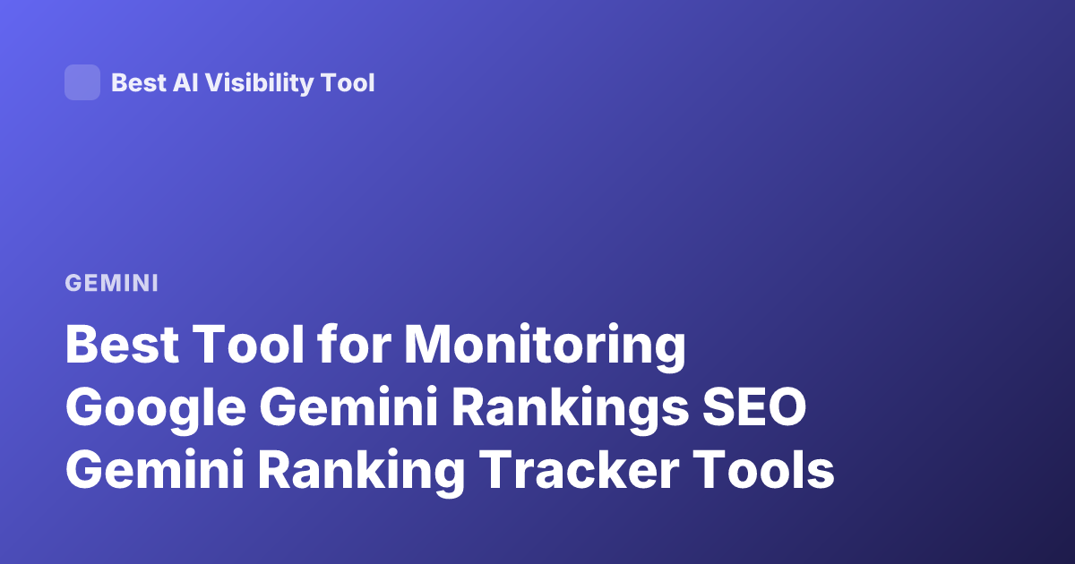 Best Tool for Monitoring Google Gemini Rankings SEO Gemini Ranking Tracker Tools