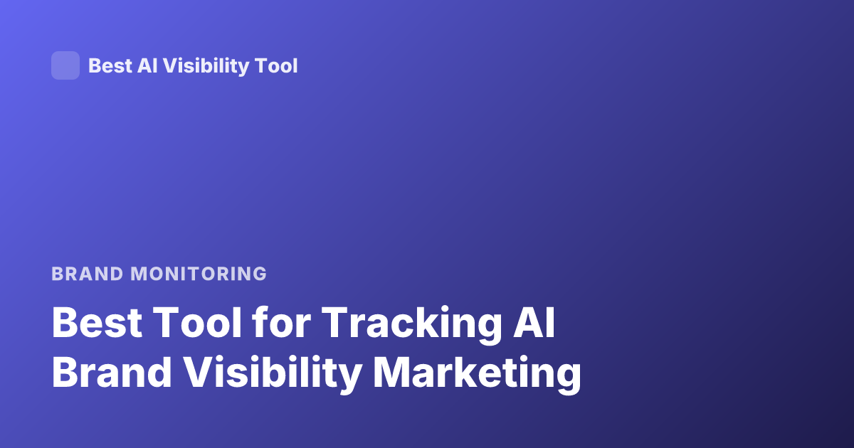 Best Tool for Tracking AI Brand Visibility Marketing