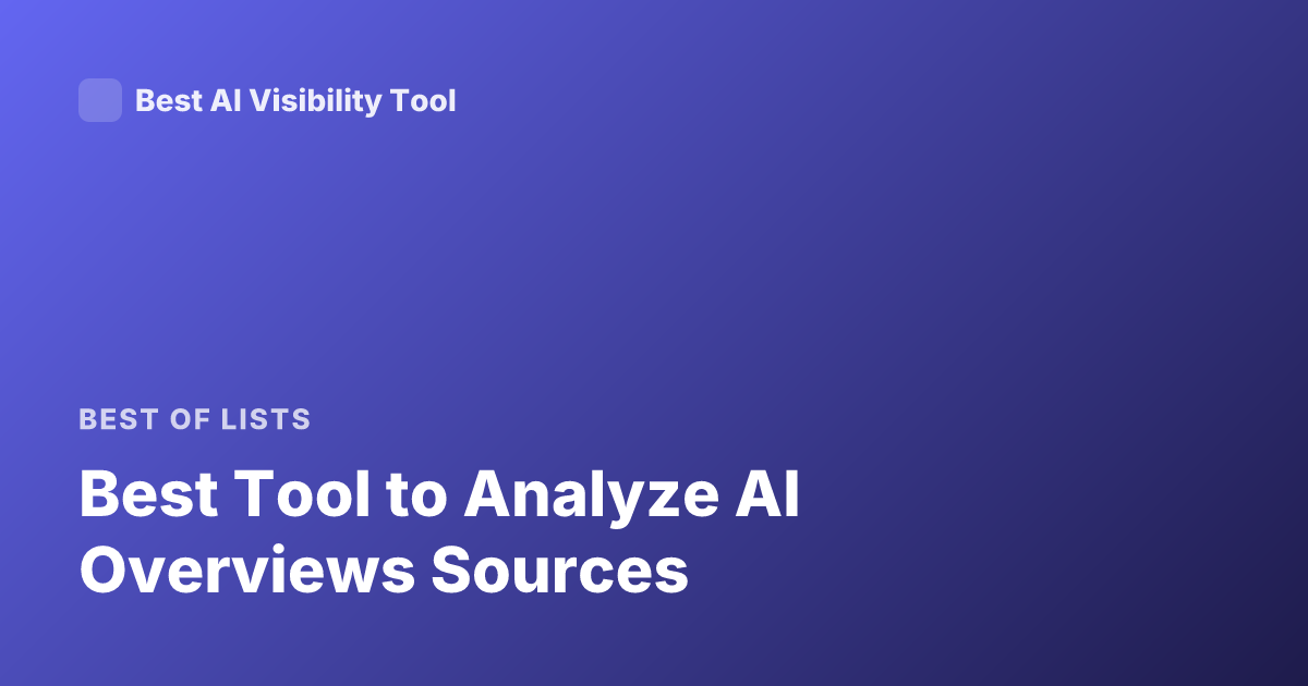 Best Tool to Analyze AI Overviews Sources