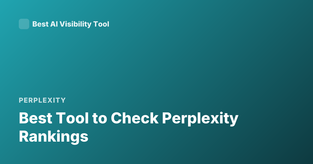 Best Tool to Check Perplexity Rankings