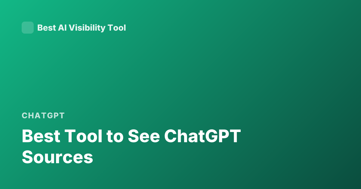 Best Tool to See ChatGPT Sources