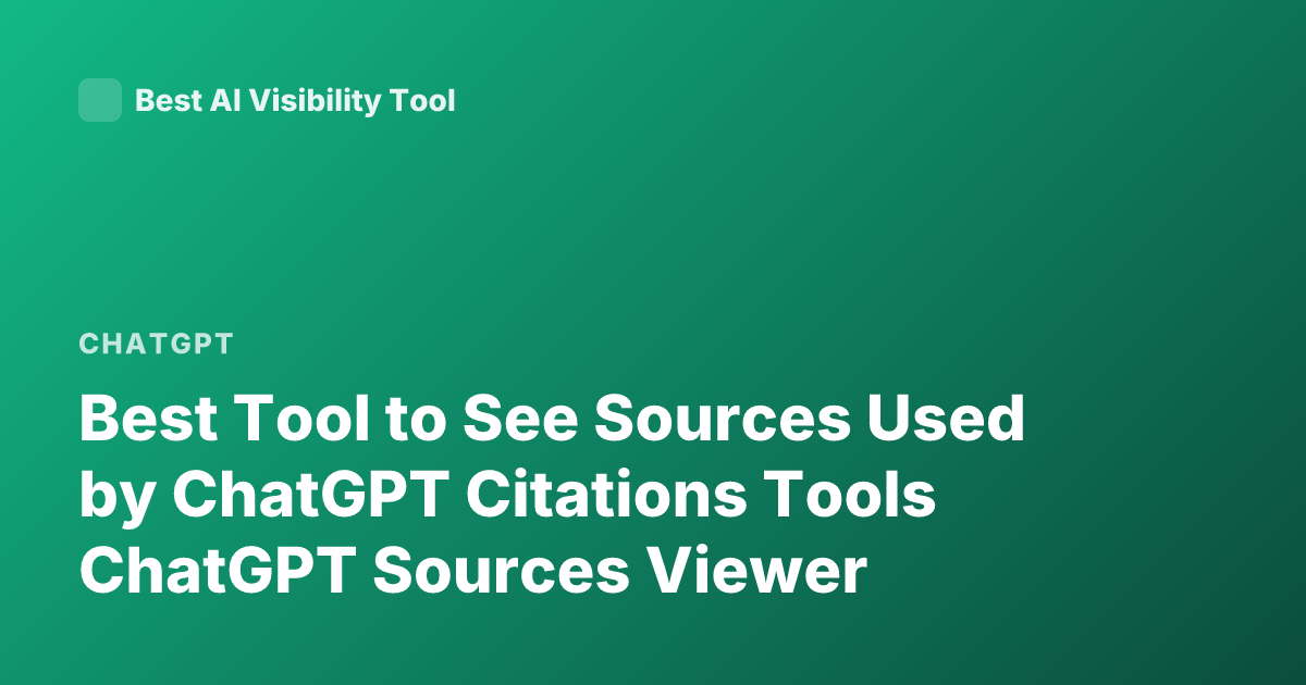 Best Tool to See Sources Used by ChatGPT Citations Tools ChatGPT Sources Viewer