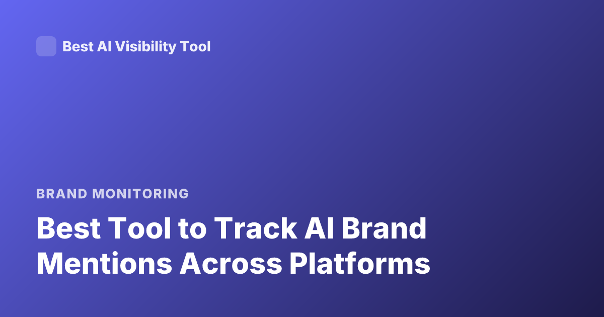 Best Tool to Track AI Brand Mentions Across Platforms
