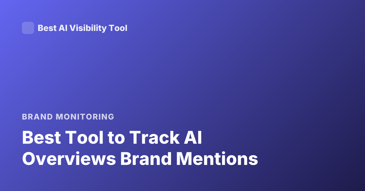 Best Tool to Track AI Overviews Brand Mentions