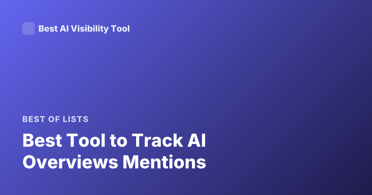 Best Tool to Track AI Overviews Mentions