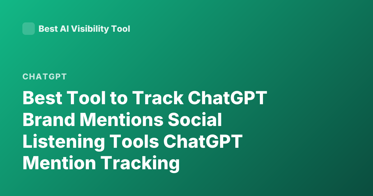 Best Tool to Track ChatGPT Brand Mentions Social Listening Tools ChatGPT Mention Tracking