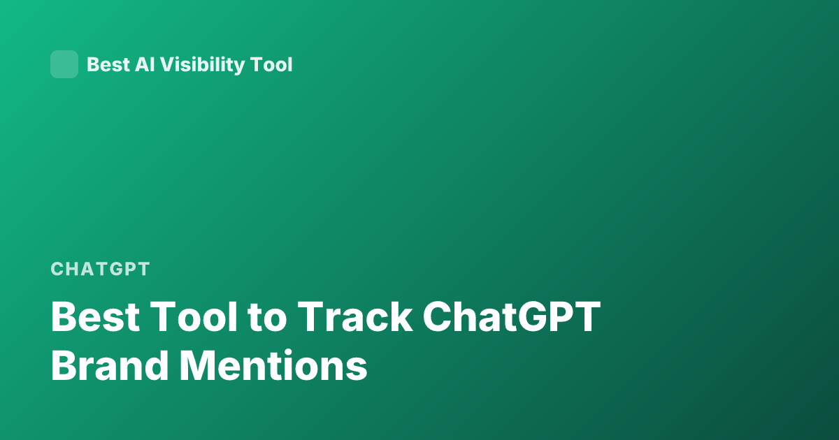 Best Tool to Track ChatGPT Brand Mentions