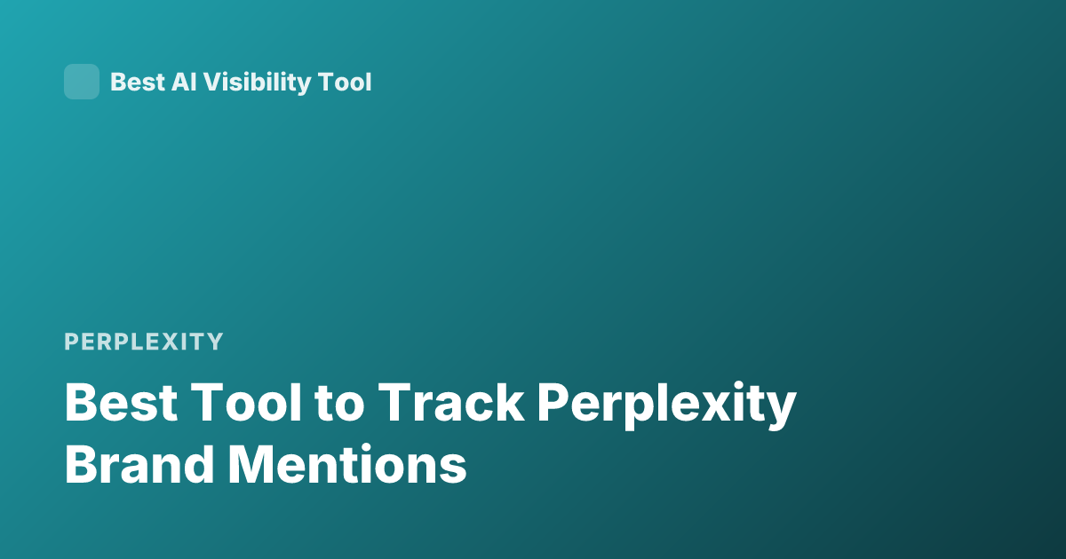 Best Tool to Track Perplexity Brand Mentions