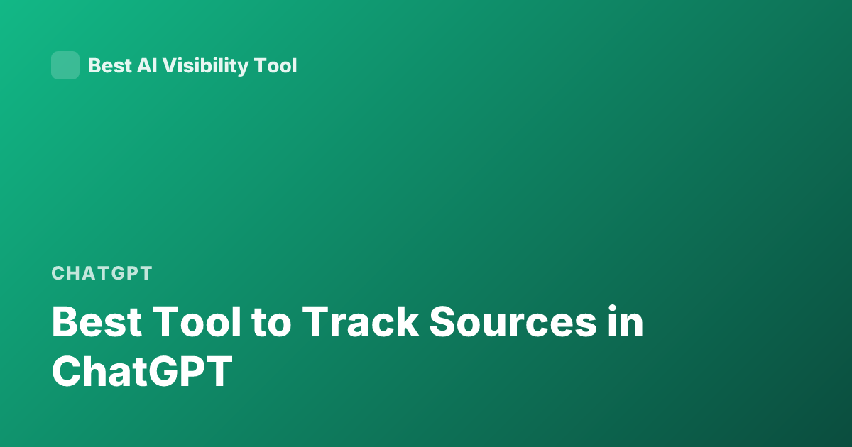 Best Tool to Track Sources in ChatGPT