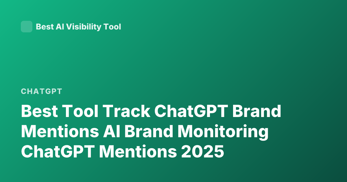 Best Tool Track ChatGPT Brand Mentions AI Brand Monitoring ChatGPT Mentions 2025