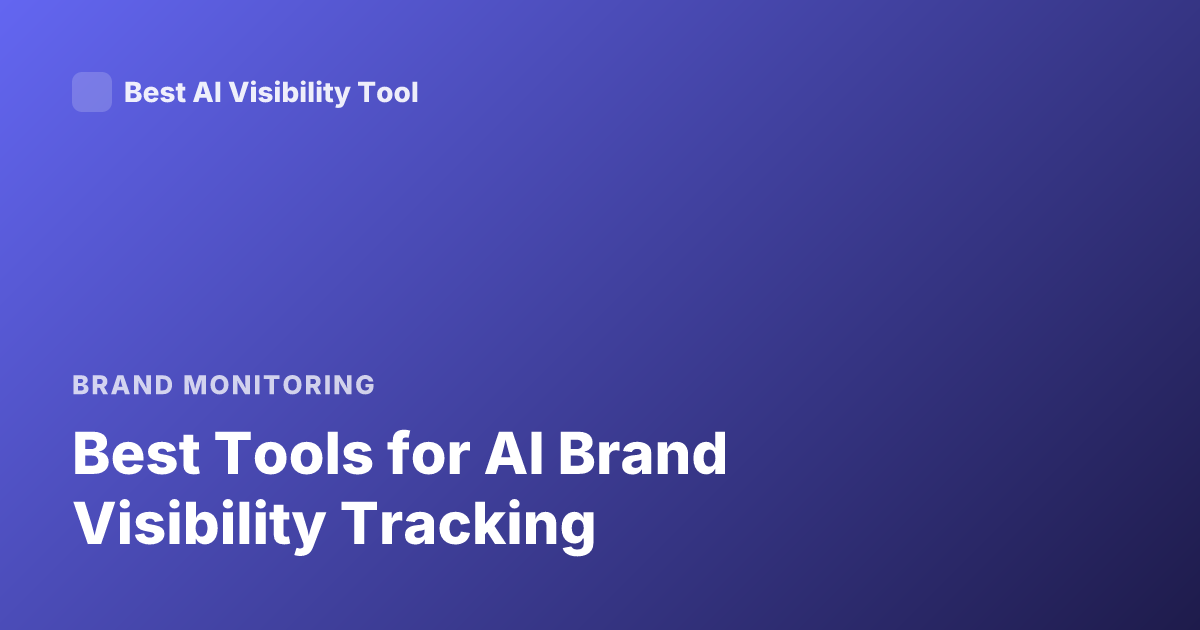 Best Tools for AI Brand Visibility Tracking
