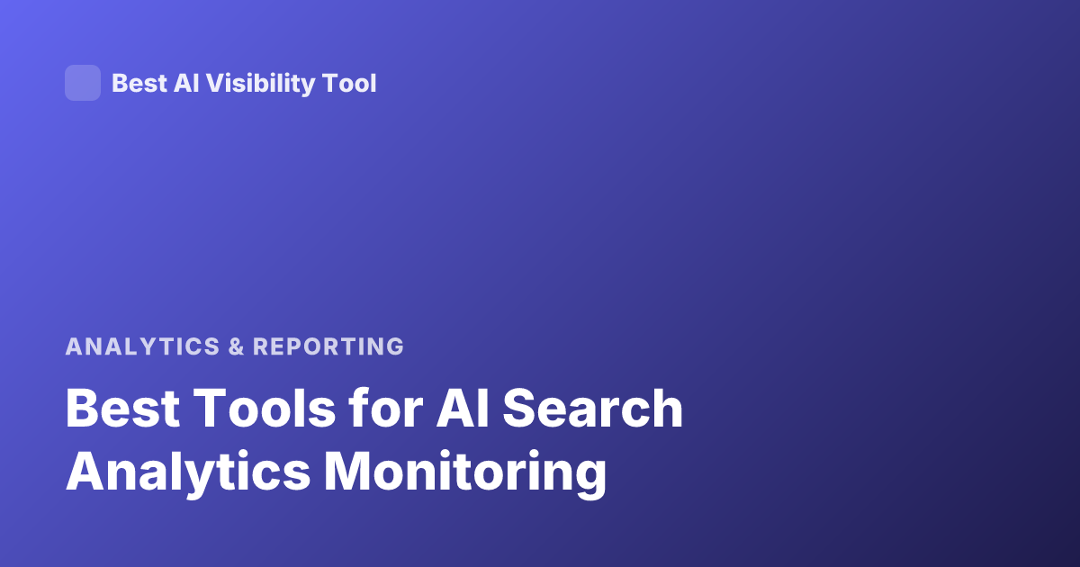 Best Tools for AI Search Analytics Monitoring