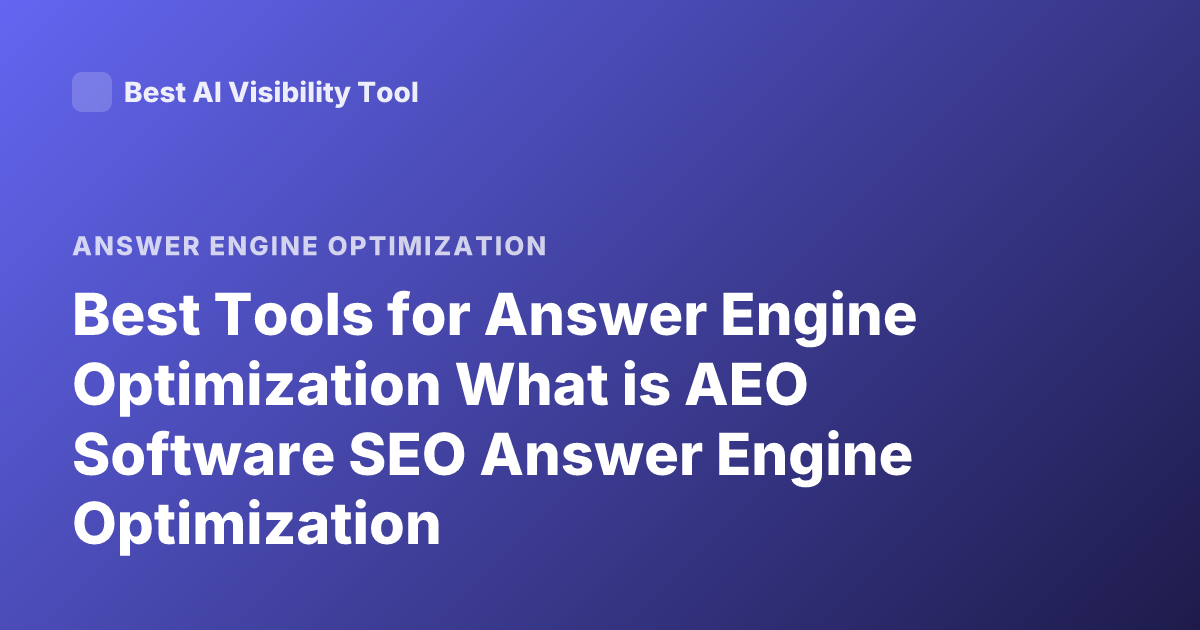 Best Tools for Answer Engine Optimization What is AEO Software SEO Answer Engine Optimization
