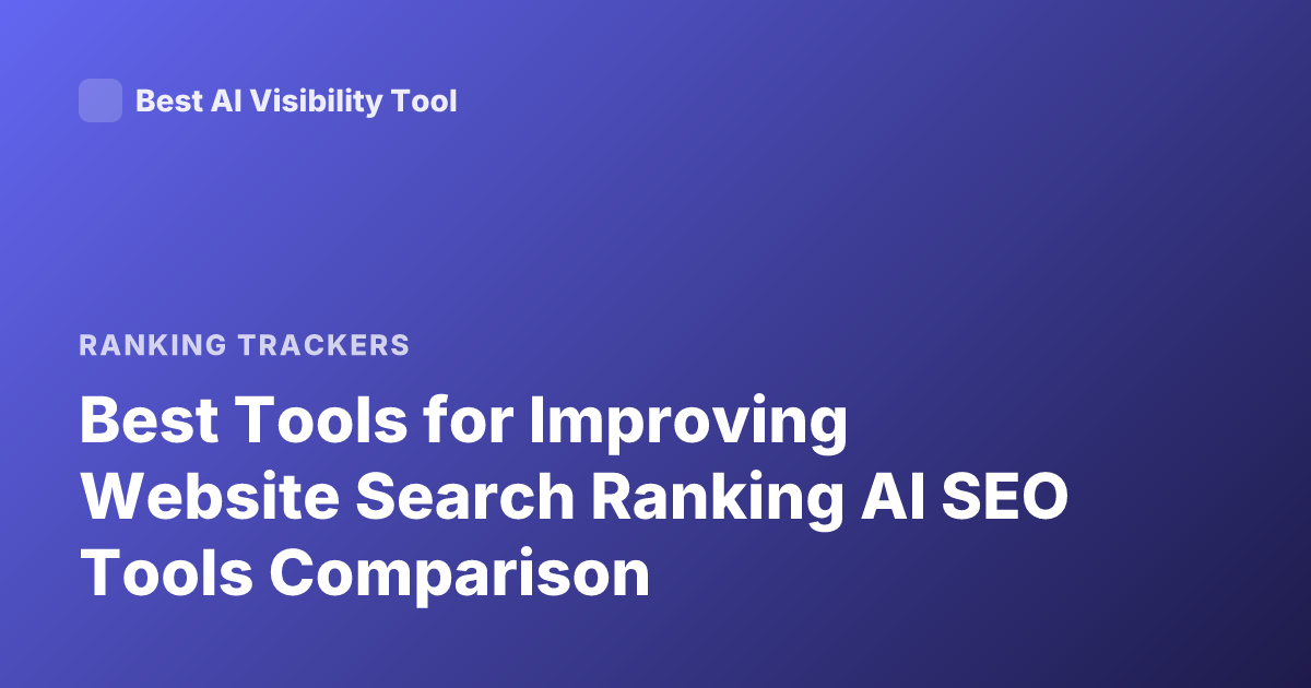 Best Tools for Improving Website Search Ranking AI SEO Tools Comparison