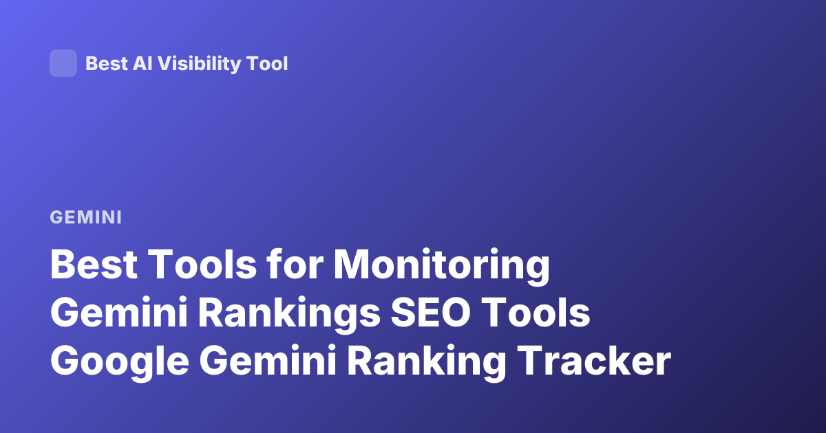 Best Tools for Monitoring Gemini Rankings SEO Tools Google Gemini Ranking Tracker