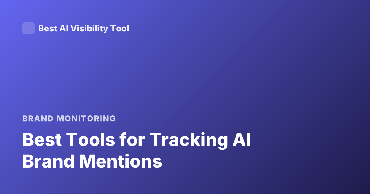 Best Tools for Tracking AI Brand Mentions
