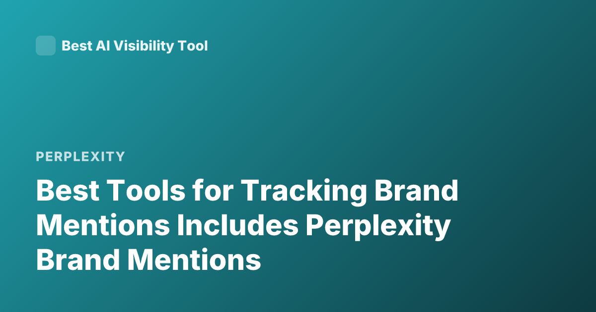 Best Tools for Tracking Brand Mentions Includes Perplexity Brand Mentions