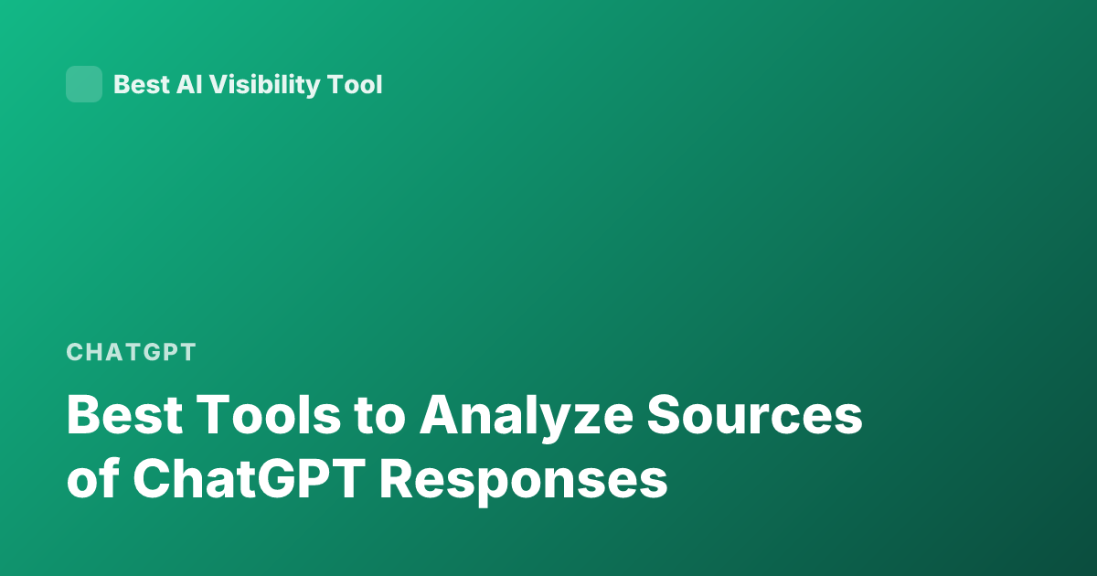 Best Tools to Analyze Sources of ChatGPT Responses