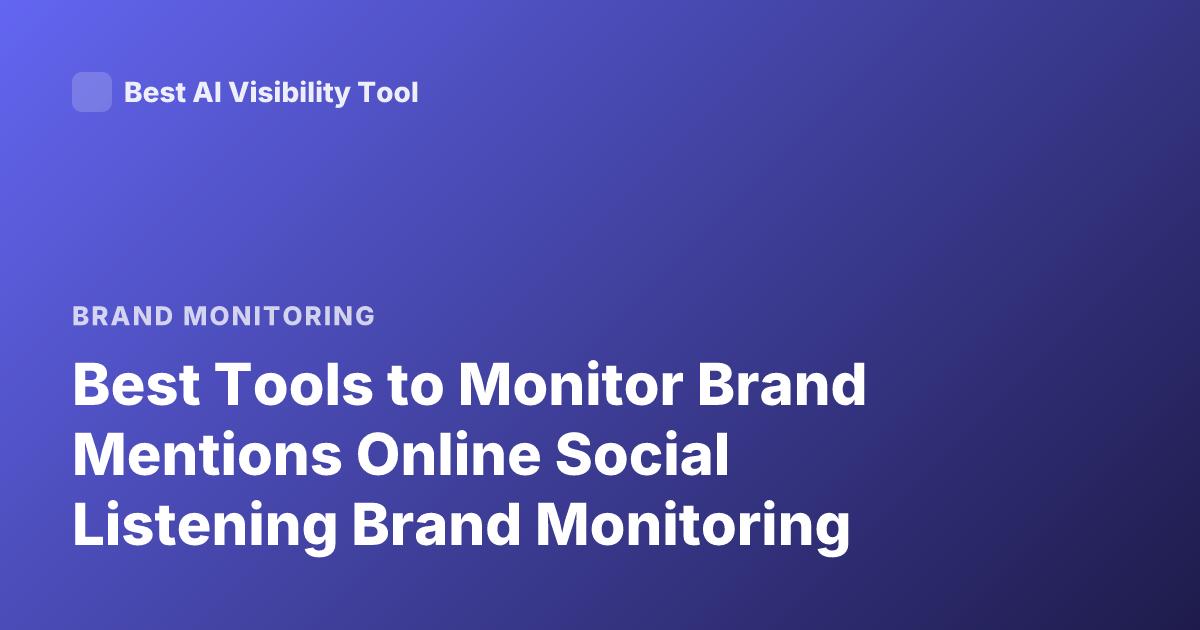 Best Tools to Monitor Brand Mentions Online Social Listening Brand Monitoring