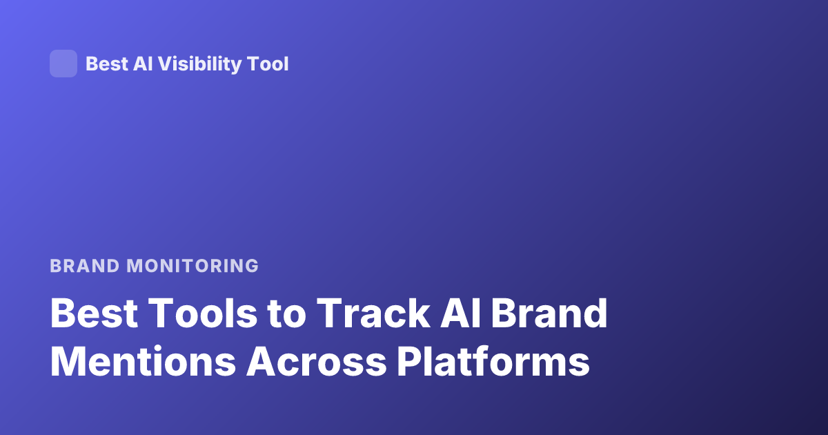 Best Tools to Track AI Brand Mentions Across Platforms