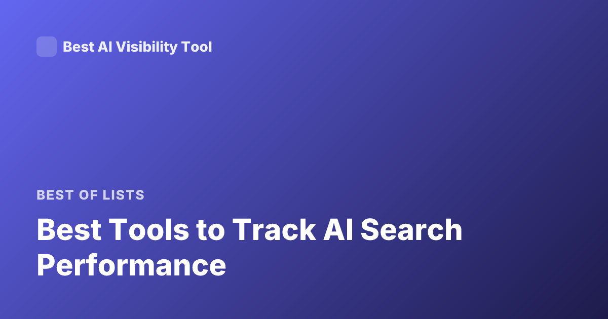 Best Tools to Track AI Search Performance