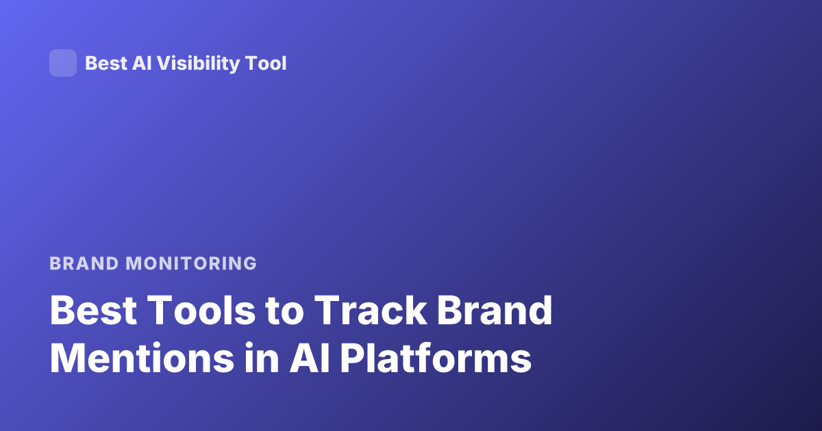 Best Tools to Track Brand Mentions in AI Platforms