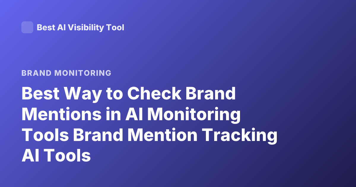 Best Way to Check Brand Mentions in AI Monitoring Tools Brand Mention Tracking AI Tools
