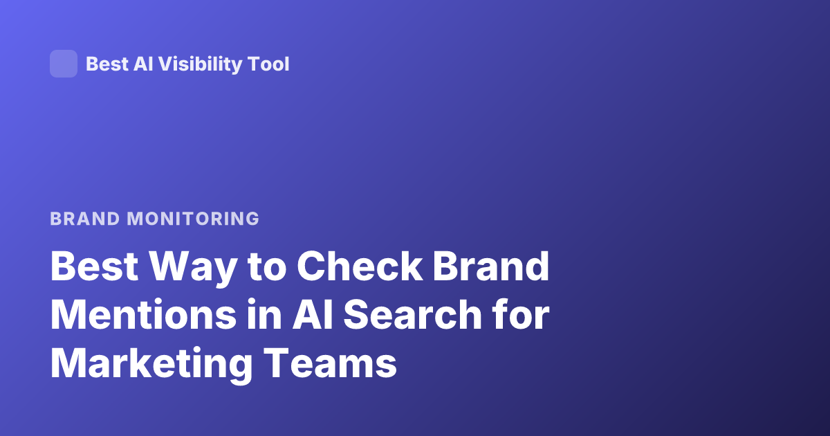 Best Way to Check Brand Mentions in AI Search for Marketing Teams