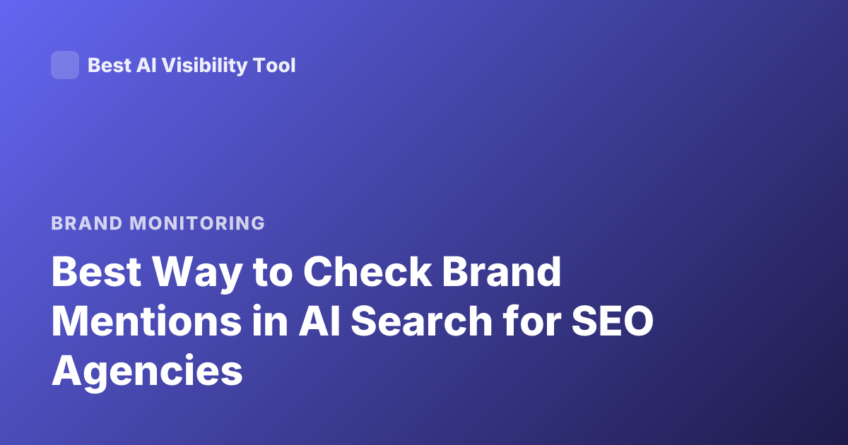 Best Way to Check Brand Mentions in AI Search for SEO Agencies