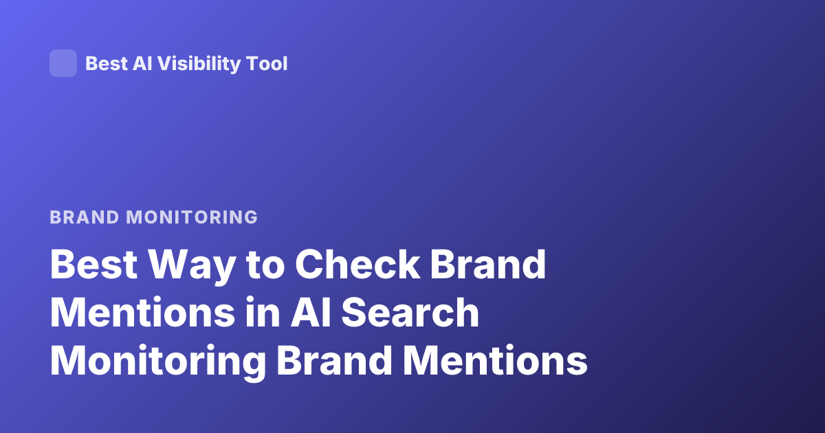 Best Way to Check Brand Mentions in AI Search Monitoring Brand Mentions