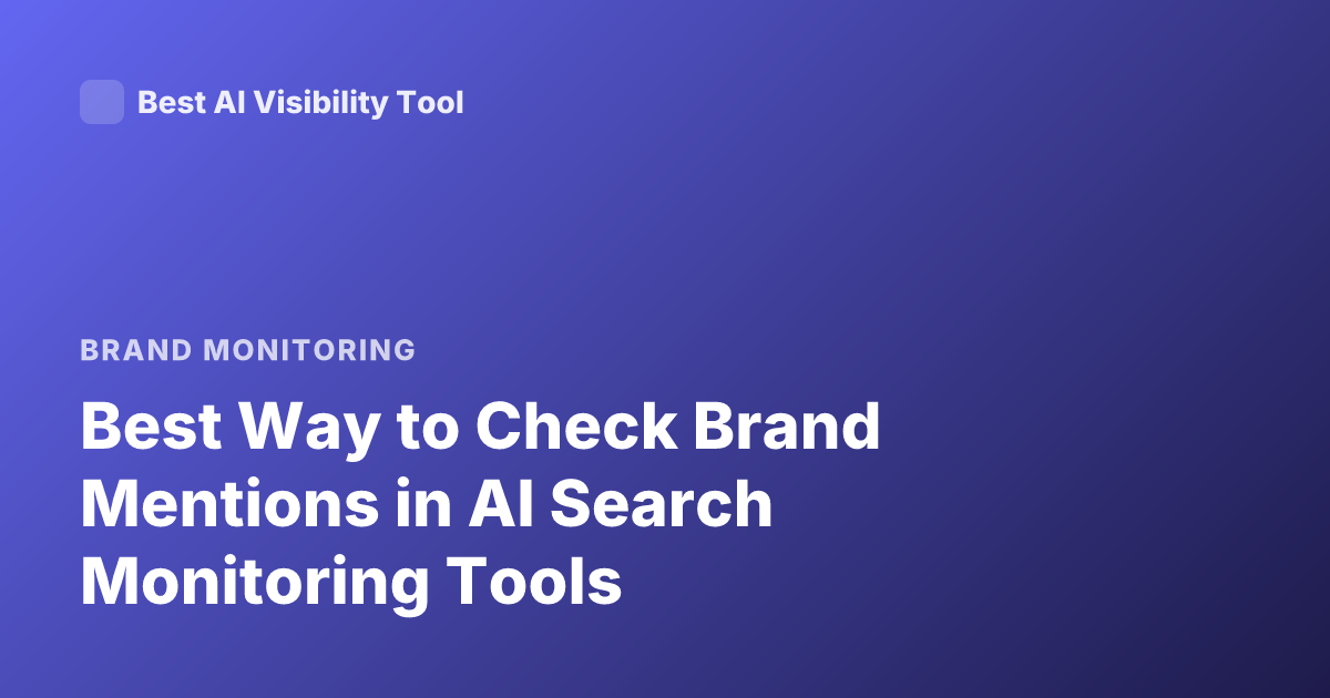 Best Way to Check Brand Mentions in AI Search Monitoring Tools