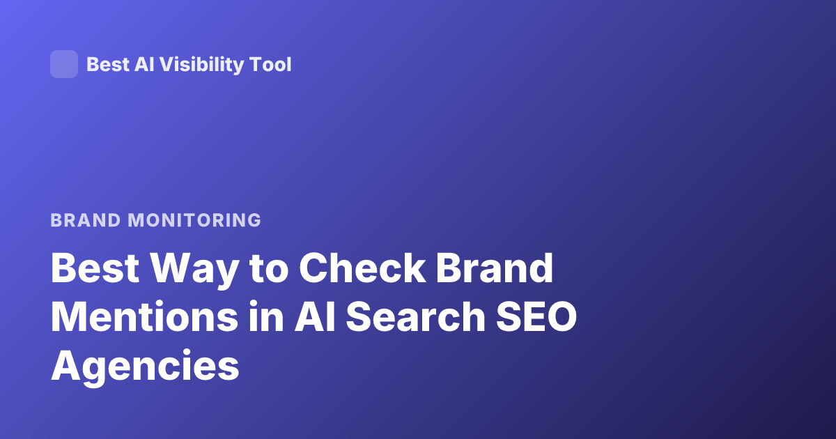 Best Way to Check Brand Mentions in AI Search SEO Agencies