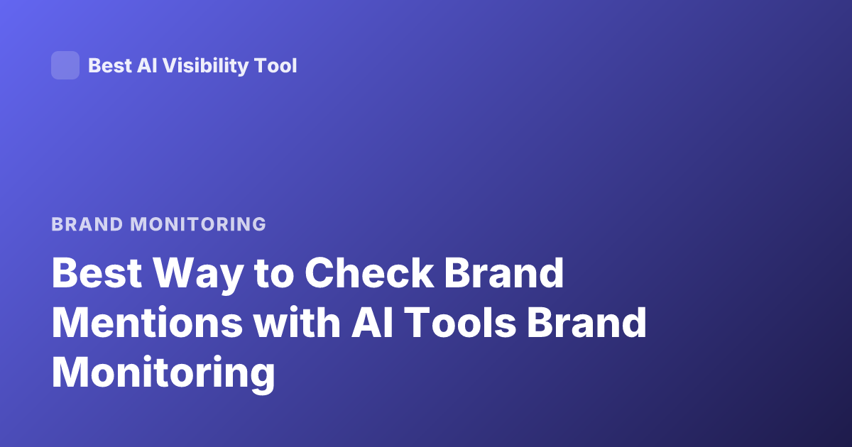 Best Way to Check Brand Mentions with AI Tools Brand Monitoring