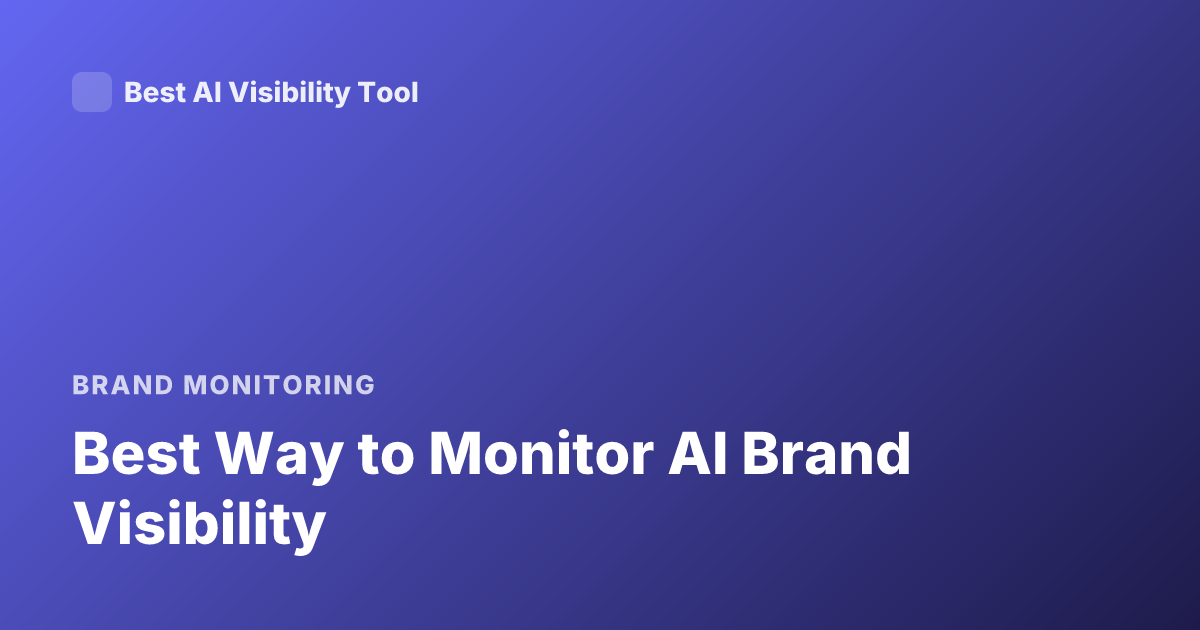 Best Way to Monitor AI Brand Visibility