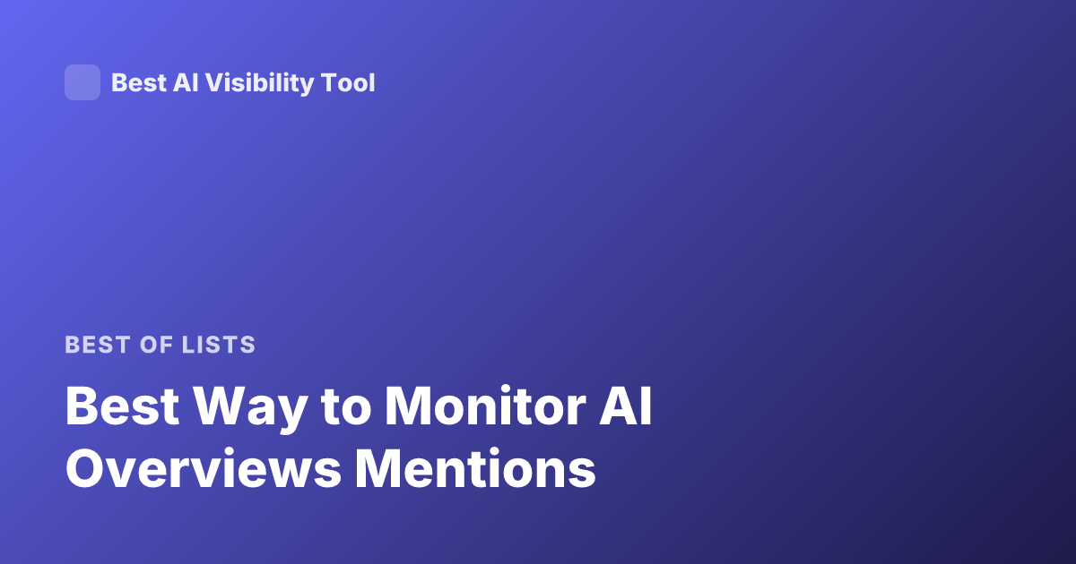 Best Way to Monitor AI Overviews Mentions