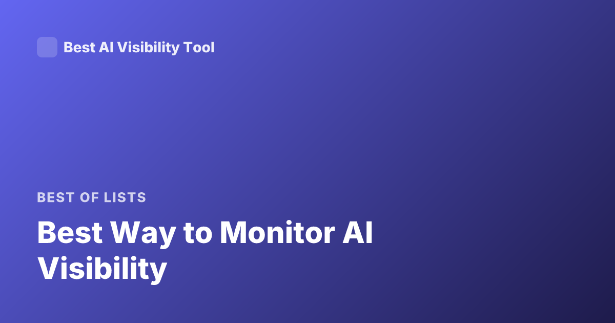 Best Way to Monitor AI Visibility