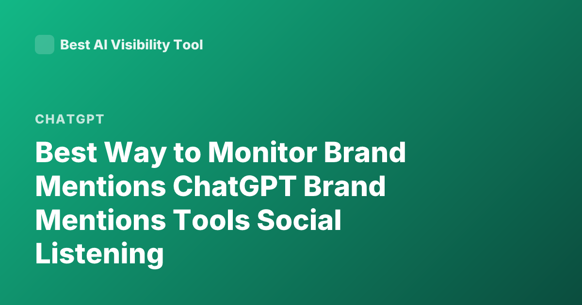 Best Way to Monitor Brand Mentions ChatGPT Brand Mentions Tools Social Listening
