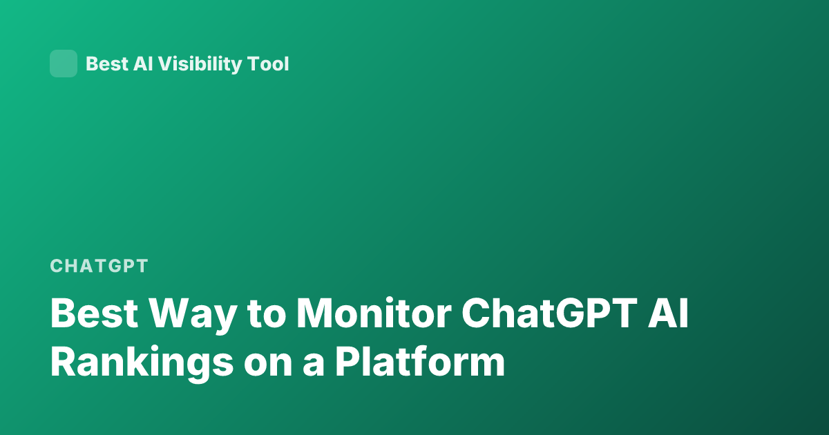 Best Way to Monitor ChatGPT AI Rankings on a Platform