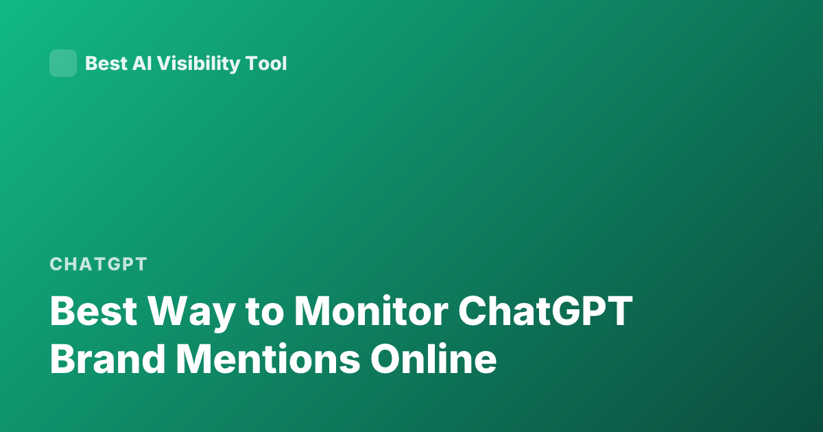 Best Way to Monitor ChatGPT Brand Mentions Online