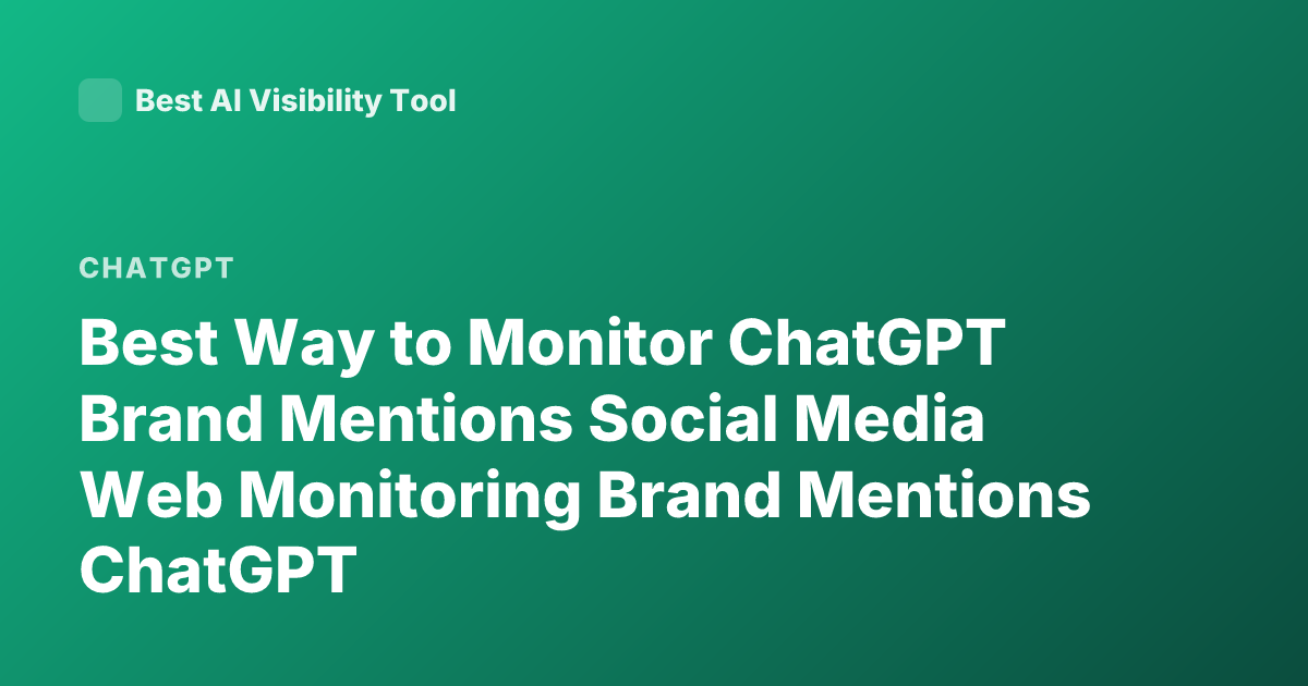 Best Way to Monitor ChatGPT Brand Mentions Social Media Web Monitoring Brand Mentions ChatGPT