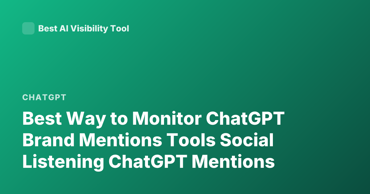 Best Way to Monitor ChatGPT Brand Mentions Tools Social Listening ChatGPT Mentions