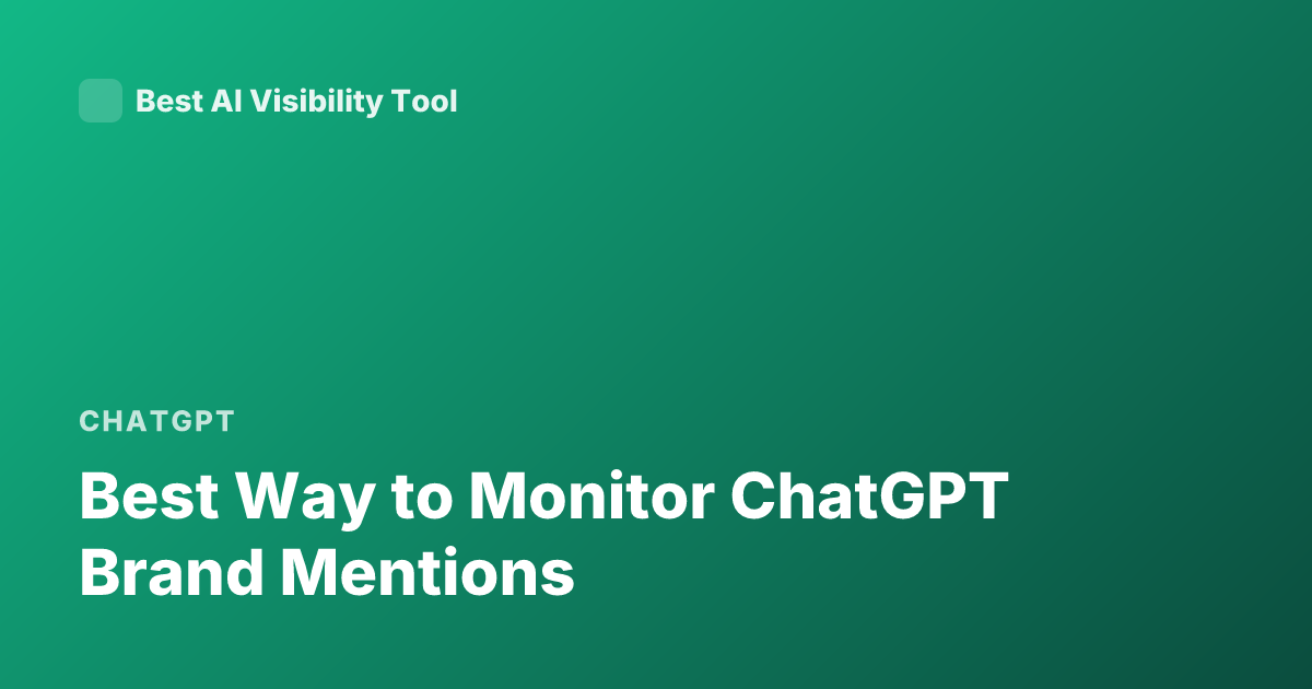 Best Way to Monitor ChatGPT Brand Mentions