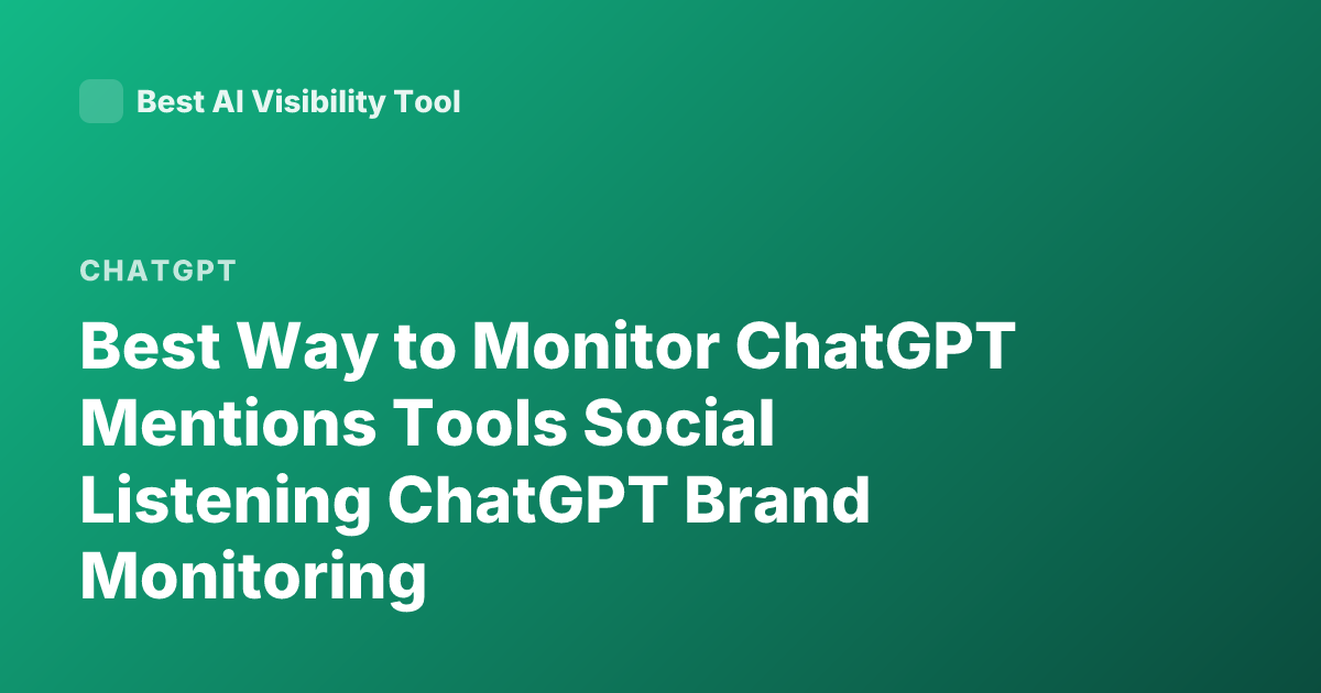 Best Way to Monitor ChatGPT Mentions Tools Social Listening ChatGPT Brand Monitoring