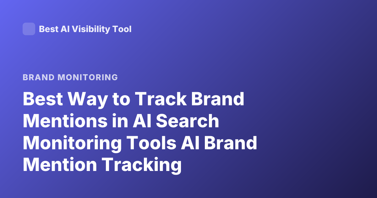Best Way to Track Brand Mentions in AI Search Monitoring Tools AI Brand Mention Tracking