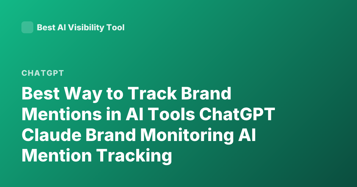 Best Way to Track Brand Mentions in AI Tools ChatGPT Claude Brand Monitoring AI Mention Tracking