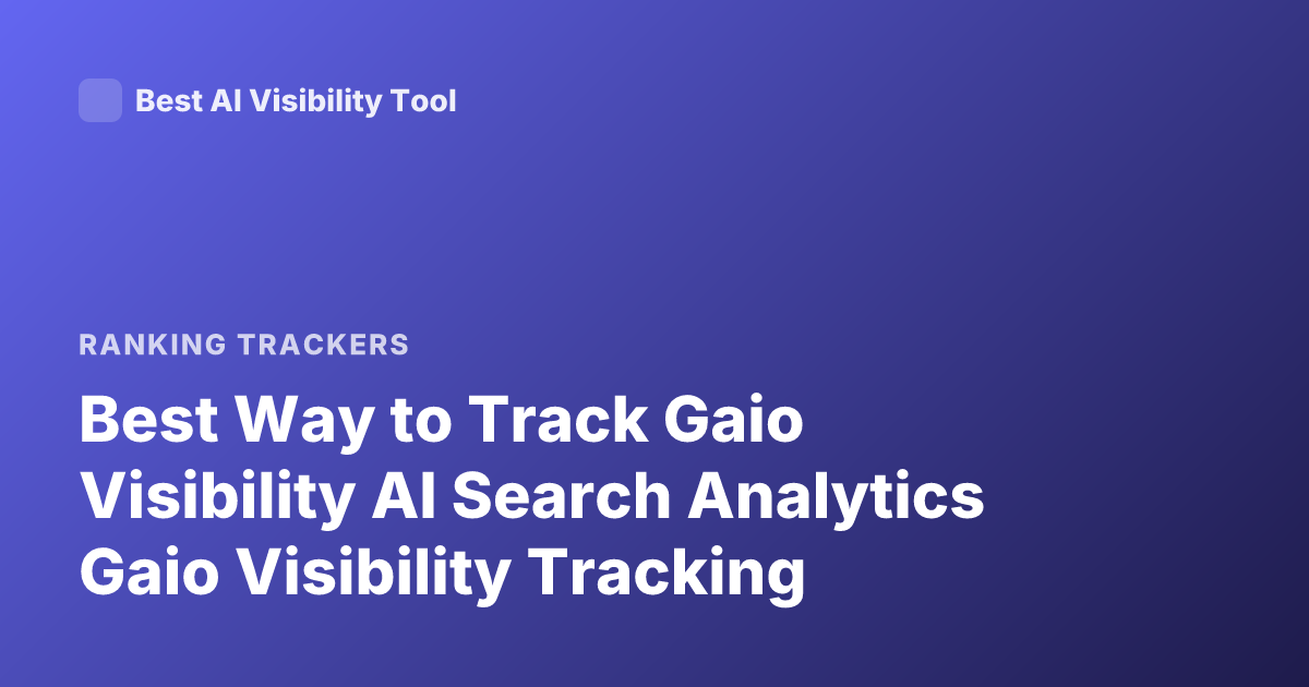 Best Way to Track Gaio Visibility AI Search Analytics Gaio Visibility Tracking